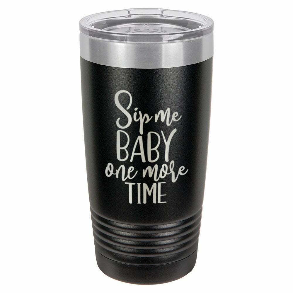 Sip Me Baby One More Time Tumbler With Straw