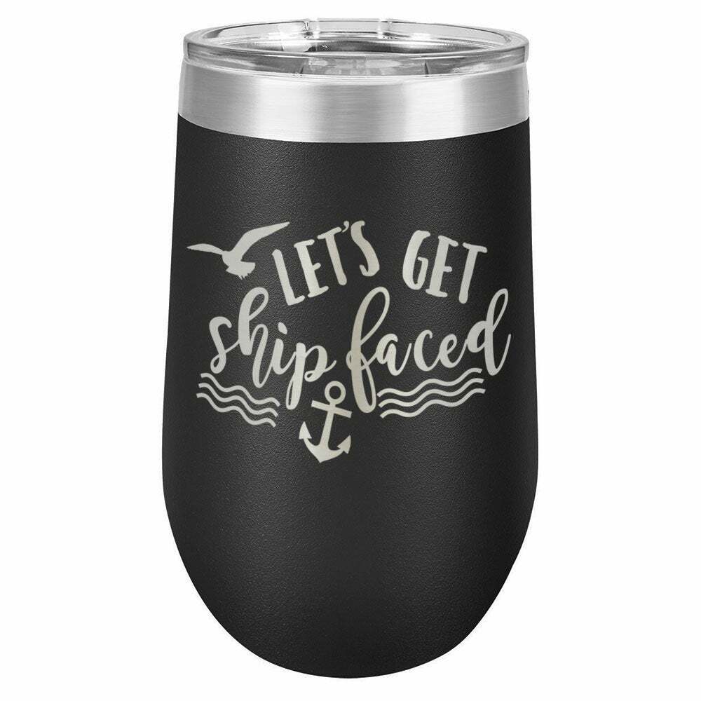 Let's Get Ship Faced Tumbler With Straw