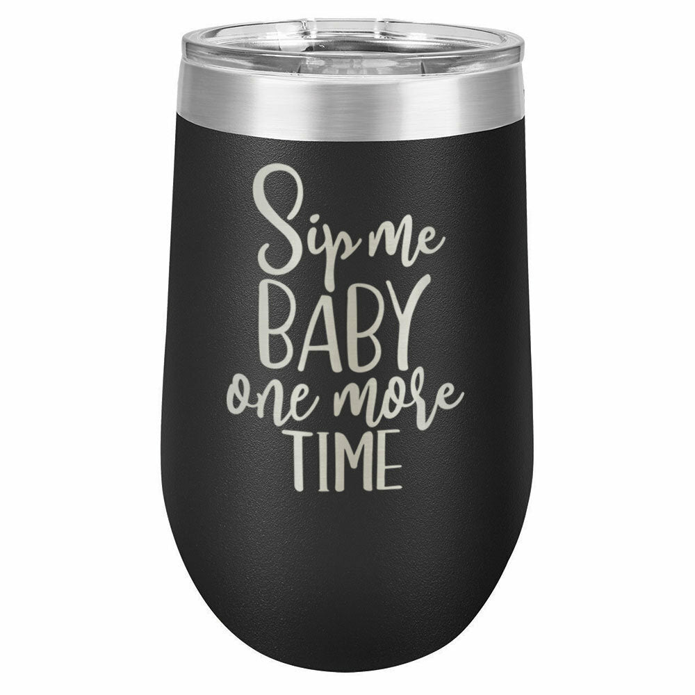 Sip Me Baby One More Time Tumbler With Straw