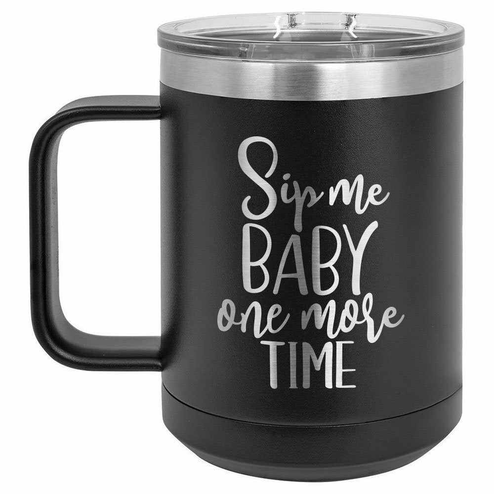 Sip Me Baby One More Time Tumbler With Straw